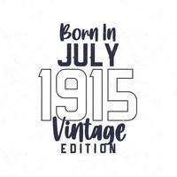 nascermos dentro Julho 1915. vintage aniversário camiseta para Essa nascermos dentro a ano 1915 vetor
