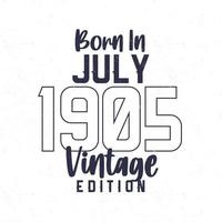 nascermos dentro Julho 1905. vintage aniversário camiseta para Essa nascermos dentro a ano 1905 vetor