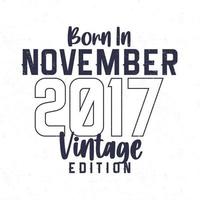 nascermos dentro novembro 2017. vintage aniversário camiseta para Essa nascermos dentro a ano 2017 vetor