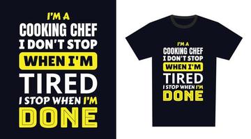cozinhando chefe de cozinha t camisa Projeto. Eu sou uma cozinhando chefe de cozinha Eu não Pare quando eu sou cansado, Eu Pare quando eu sou feito vetor