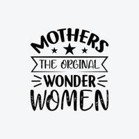 mães a original maravilha mulheres citações tipografia letras para mãe dia t camisa Projeto. vetor