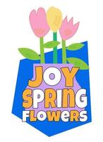 alegria, primavera, flores.mão letras citar para seu Projeto. vetor
