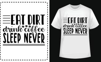 comer sujeira beber café dormir nunca vetor de camiseta tipográfica de graça