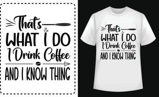 isso é o que Eu Faz Eu beber café e Eu conhecer coisa tipográfico t camisa Projeto para livre vetor
