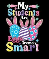 meu alunos estão ovos tremendamente inteligente feliz Páscoa dia professor camiseta vetor
