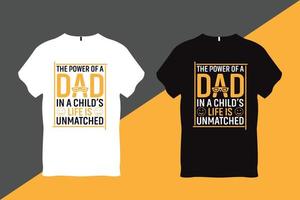 a poder do uma Papai dentro uma criança vida é incomparável pai citar tipografia t camisa Projeto t camisa Projeto vetor