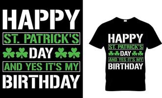 feliz st patrick's dia e sim Está meu aniversário. st. patrick's dia camiseta Projeto. irlandês para hoje camiseta Projeto vetor. para camiseta impressão e de outros usa. vetor