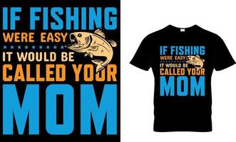 pescaria tipografia camiseta Projeto com editável vetor gráfico. E se pescaria estavam fácil isto seria estar chamado seu mãe