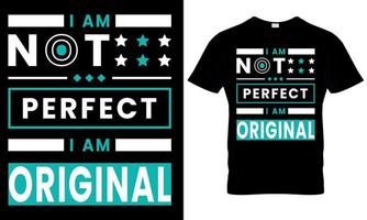 Eu sou não perfeito Eu sou original tipografia t- camisa Projeto vetor