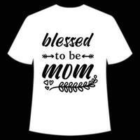 abençoado para estar mãe mãe dia camisa impressão modelo, tipografia Projeto para mãe mamãe mama filha Avó menina mulheres tia mãe vida criança melhor mãe adorável camisa vetor