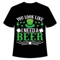 você Veja gostar Eu precisar uma Cerveja st patrick's dia camisa impressão modelo, por sorte encantos, irlandês, todos tem uma pequeno sorte tipografia Projeto vetor