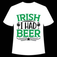 irlandês Eu teve Cerveja st patrick's dia camisa impressão modelo, por sorte encantos, irlandês, todos tem uma pequeno sorte tipografia Projeto vetor