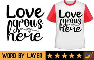 amor cresce aqui SVG t camisa Projeto vetor