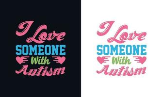 Eu amor alguém com autismo. autismo consciência camiseta Projeto modelo vetor