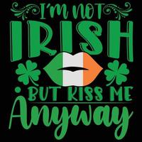 Eu sou não irlandês mas beijo mim qualquer maneira camiseta Projeto vetor