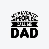 meu favorito pessoas ligar mim Papai. tipografia vetor do pai citar camiseta Projeto.