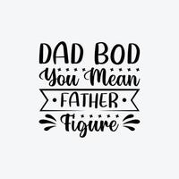 Papai corpo você significar pai figura. tipografia vetor do pai citar camiseta Projeto.