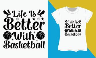 basquetebol SVG camiseta projeto, vida é Melhor com basquetebol vetor