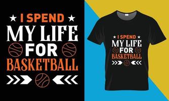 basquetebol tipografia camiseta projeto, Eu gastar meu vida para basquetebol vetor