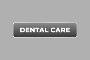 dental Cuidado botão. discurso bolha, bandeira rótulo dental Cuidado vetor