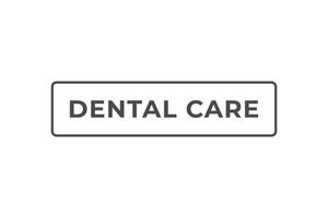 dental Cuidado botão. discurso bolha, bandeira rótulo dental Cuidado vetor