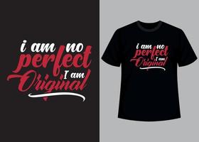 Eu sou não perfeito Eu sou original tipografia t camisa Projeto vetor