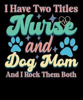 Eu ter dois títulos enfermeira e cachorro mãe e Eu Rocha eles ambos enfermeira camiseta Projeto vetor