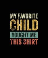 meu favorito criança comprou mim isto camisa engraçado mãe Papai presente camiseta vetor