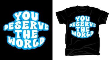 você merecer a mundo tipografia t camisa Projeto vetor