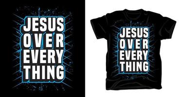 Jesus sobre cada coisa cristão religioso motivacional tipografia t camisa Projeto vetor