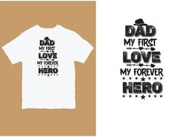 Papai meu primeiro amor meu para sempre herói tipografia camiseta Projeto vetor