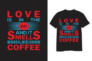 o amor está no ar e cheira a café, tipografia, design de camiseta vetor