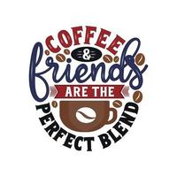 café e amigos estão a perfeito mistura. café citações letras t camisa Projeto vetor ilustração