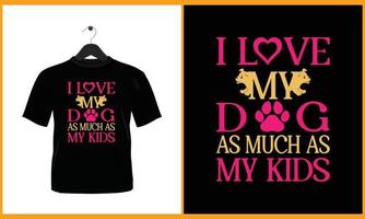 Eu amor meu cachorro Como Muito de Como meu crianças - tipografia t camisa Projeto vetor