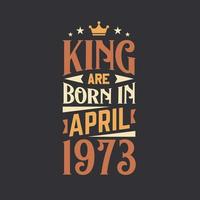 rei estão nascermos dentro abril 1973. nascermos dentro abril 1973 retro vintage aniversário vetor
