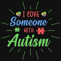 Eu amor alguém com autismo tipográfico camiseta Projeto vetor