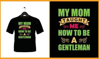 meu mãe ensinado mim quão para estar uma cavalheiro - vetor t camisa Projeto
