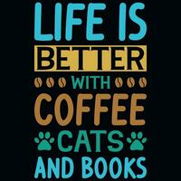 vida é Melhor com café gatos e livros tipografia camiseta Projeto vetor