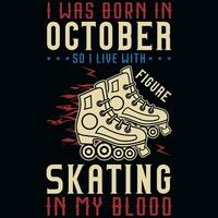 Eu estava nascermos dentro Outubro tão Eu viver com patinação camiseta Projeto vetor