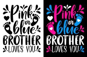Rosa ou azul irmão O amor é você t camisa gênero revelar bebê camiseta inspirado citações tipografia letras Projeto vetor