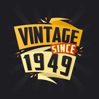 vintage desde 1949. nascermos dentro 1949 aniversário citar vetor Projeto