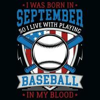 Eu estava nascermos dentro setembro tão Eu viver com jogando beisebol gráficos camiseta Projeto vetor