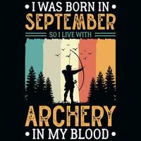 Eu estava nascermos dentro setembro tão Eu viver com tiro com arco safras camiseta Projeto vetor