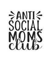 anti social mães clube mães dia citar, mãe, mamãe, mãe. para Camisetas, canecas, impressões, etc vetor
