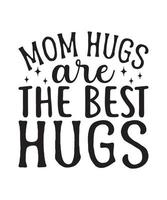 mãe abraços estão a melhor abraços mães dia citar, mãe, mamãe, mãe citações para camiseta, caneca, impressão etc vetor