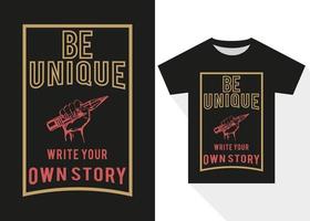 estar único escrever seu próprio história tipografia camiseta Projeto. moderno tipografia t camisa Projeto vetor