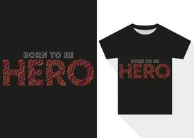 nascermos para estar herói camiseta Projeto. simples tipografia camiseta Projeto vetor