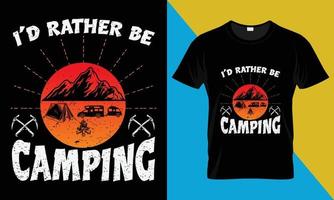 acampamento camiseta projeto, eu ia em vez de estar acampamento vetor