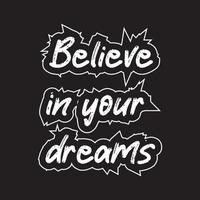 acreditam dentro seu sonhos motivacional e inspirado letras texto tipografia t camisa Projeto em Preto fundo vetor