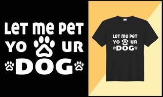deixei mim animal seu tipografia cachorro t camisa Projeto ilustração cachorro perna vetor Projeto